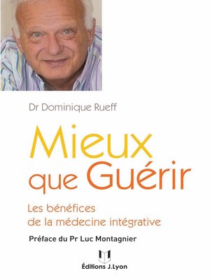 cover image of Mieux que guérir--Les bénéfices de la médecine intégrative